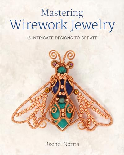 Mastering Wirework Jewelry: 15 Intricate Designs to Create von GMC Publications